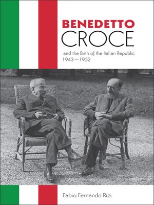 cover image of Benedetto Croce and the Birth of the Italian Republic, 1943-1952